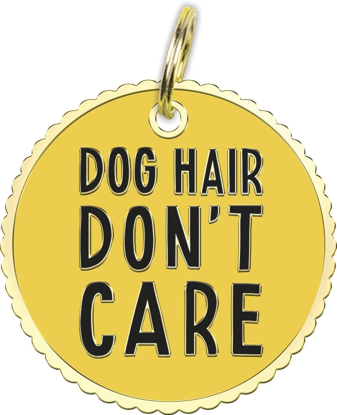 Dog tag "Dog Hair Don't Care"